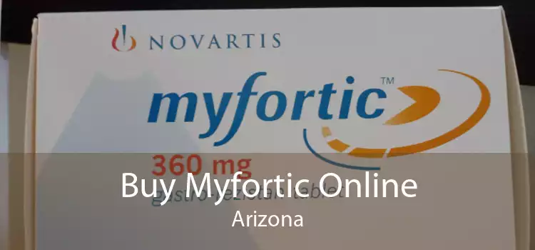 Buy Myfortic Online Arizona