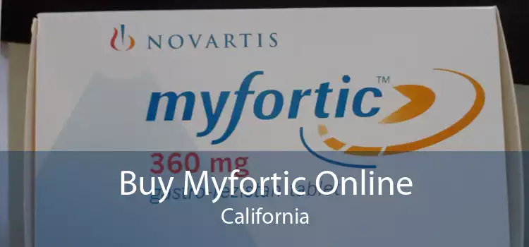 Buy Myfortic Online California